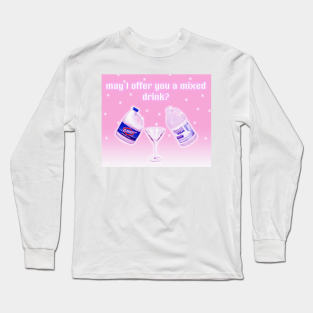 May I Offer You a Mixed Drink? Long Sleeve T-Shirt